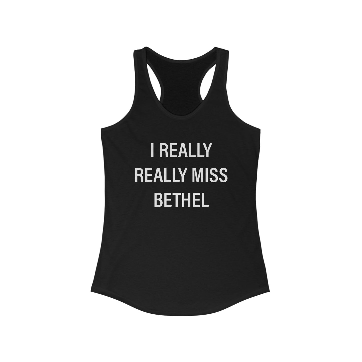 I Really Really Miss Bethel Women's Ideal Racerback Tank Top