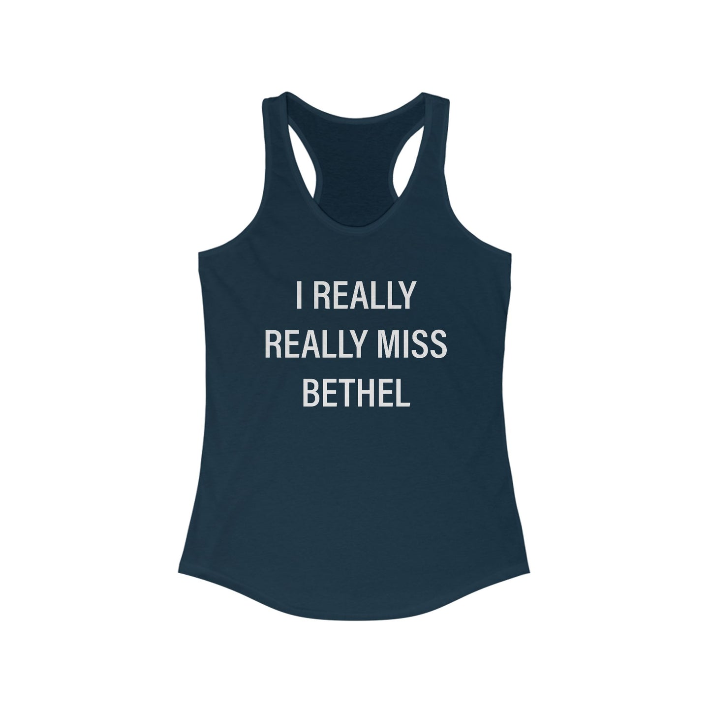 I Really Really Miss Bethel Women's Ideal Racerback Tank Top