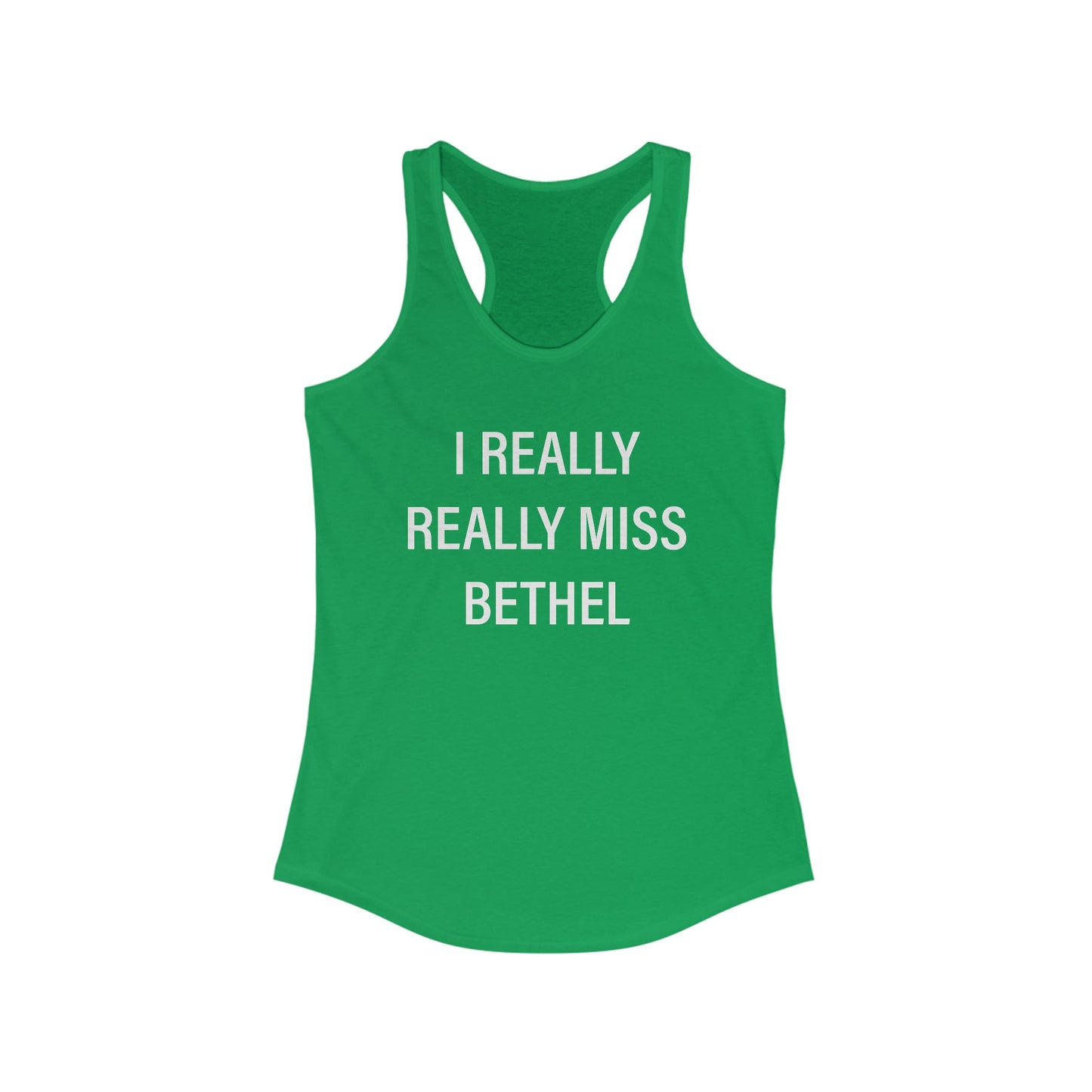 I Really Really Miss Bethel Women's Ideal Racerback Tank Top