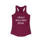 I Really Really Miss Bethel Women's Ideal Racerback Tank Top