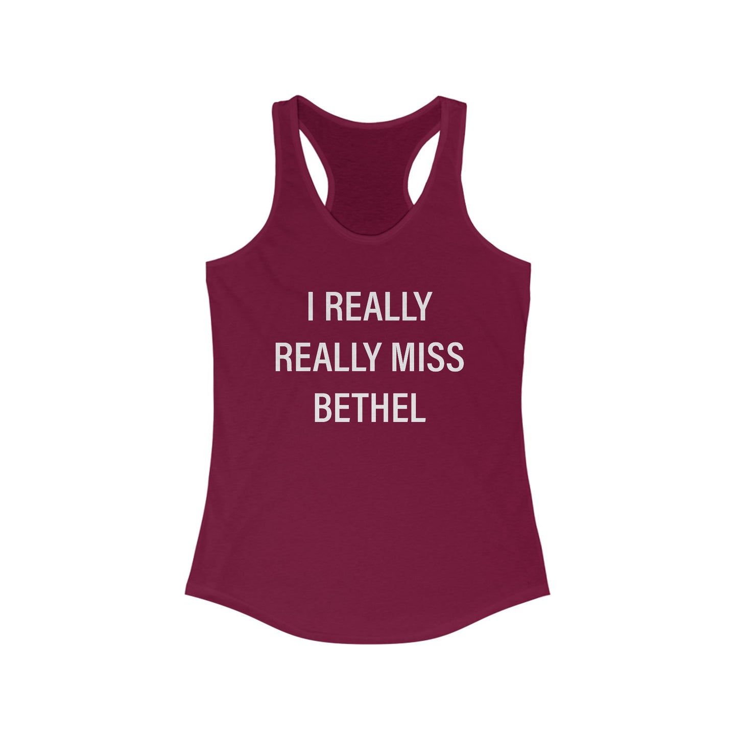 I Really Really Miss Bethel Women's Ideal Racerback Tank Top
