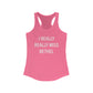 I Really Really Miss Bethel Women's Ideal Racerback Tank Top