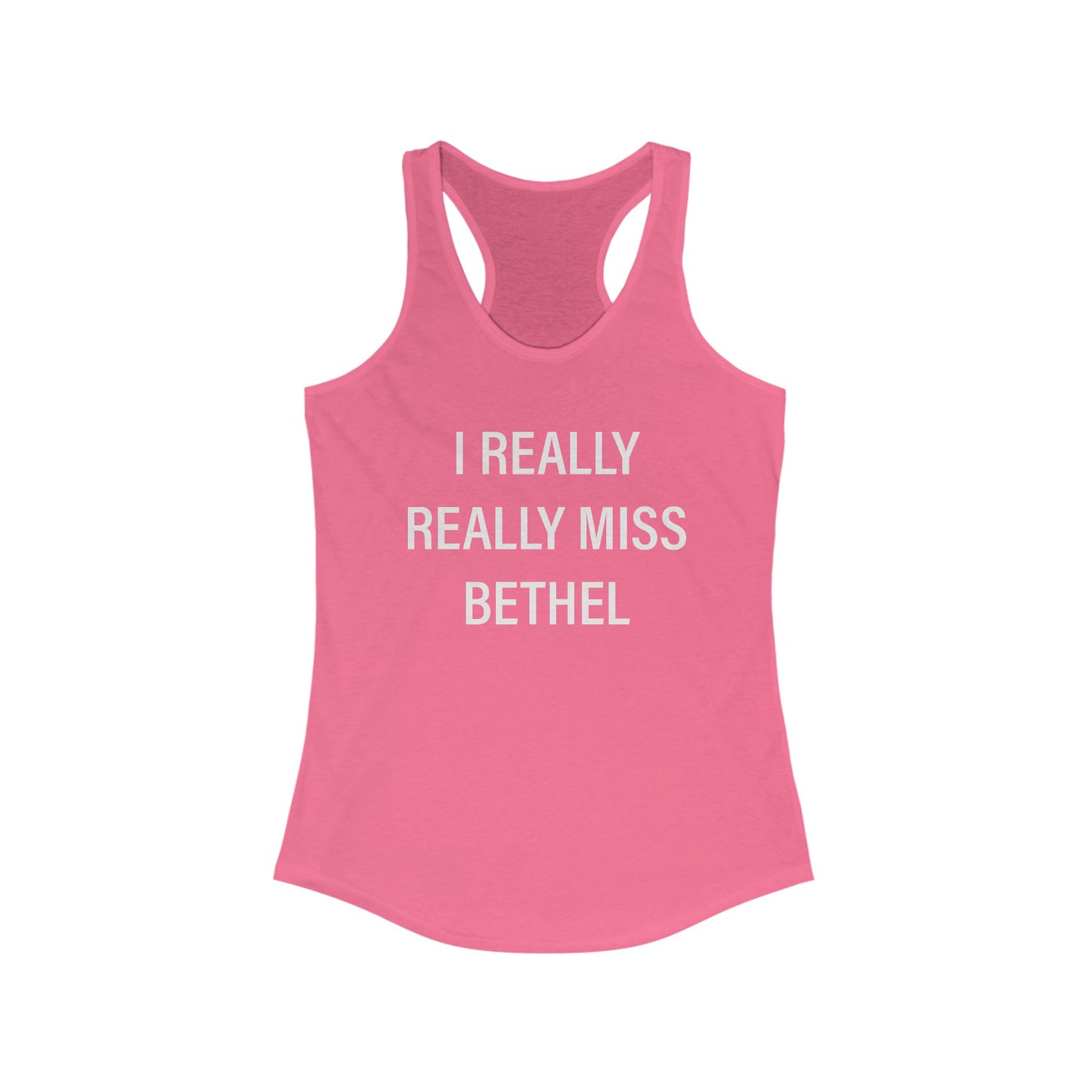 I Really Really Miss Bethel Women's Ideal Racerback Tank Top