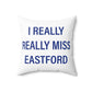 I Really Really Miss Eastford Spun Polyester Square Pillow