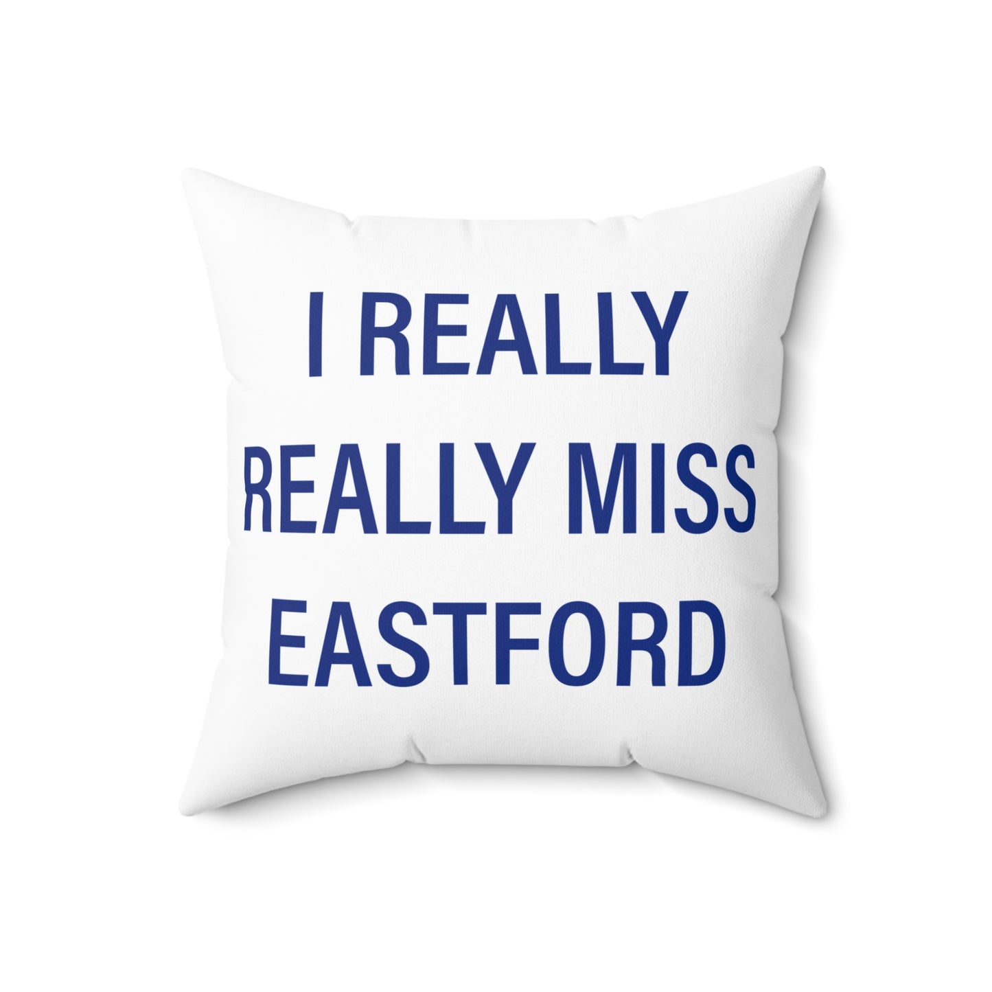I Really Really Miss Eastford Spun Polyester Square Pillow
