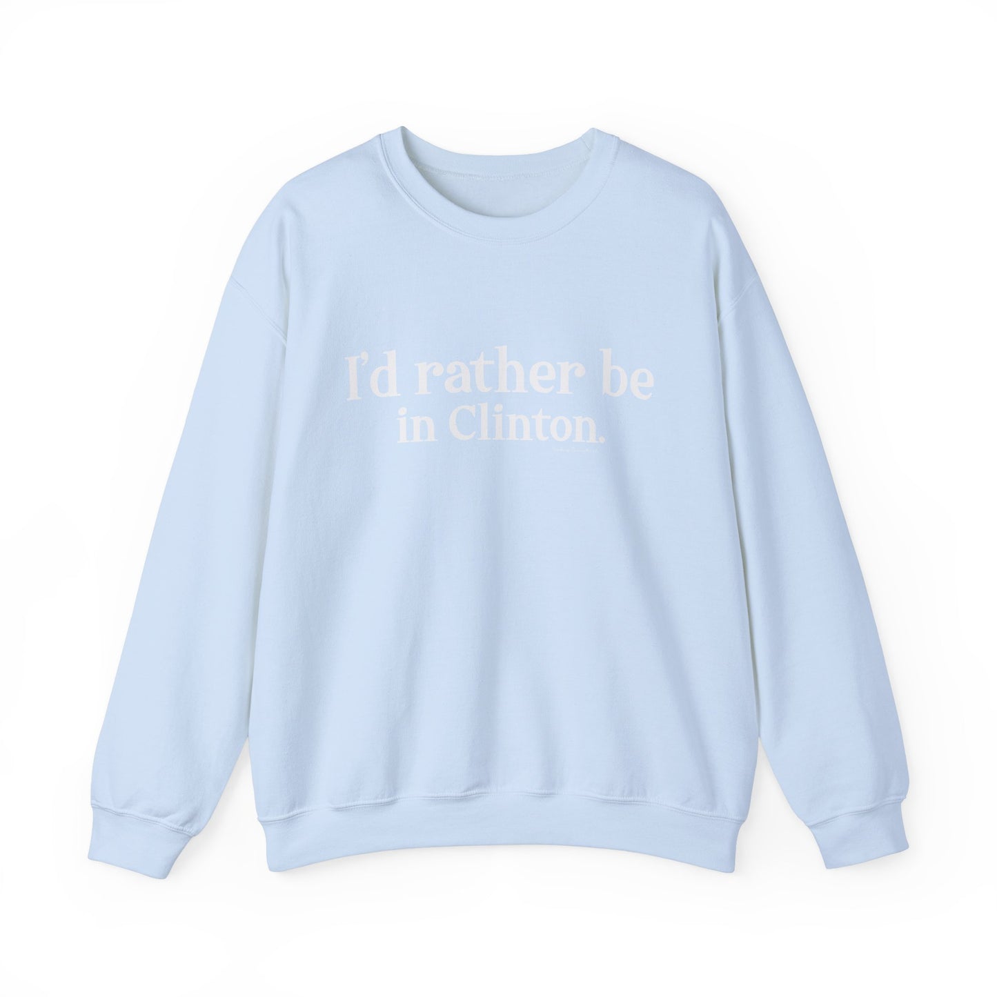 I'd rather be in Cliniton. Unisex Heavy Blend™ Crewneck Sweatshirt