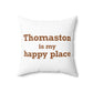 Thomaston is My Happy Place Polyester Square Pillow