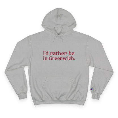 I’d rather be in Greenwich Champion Hoodie