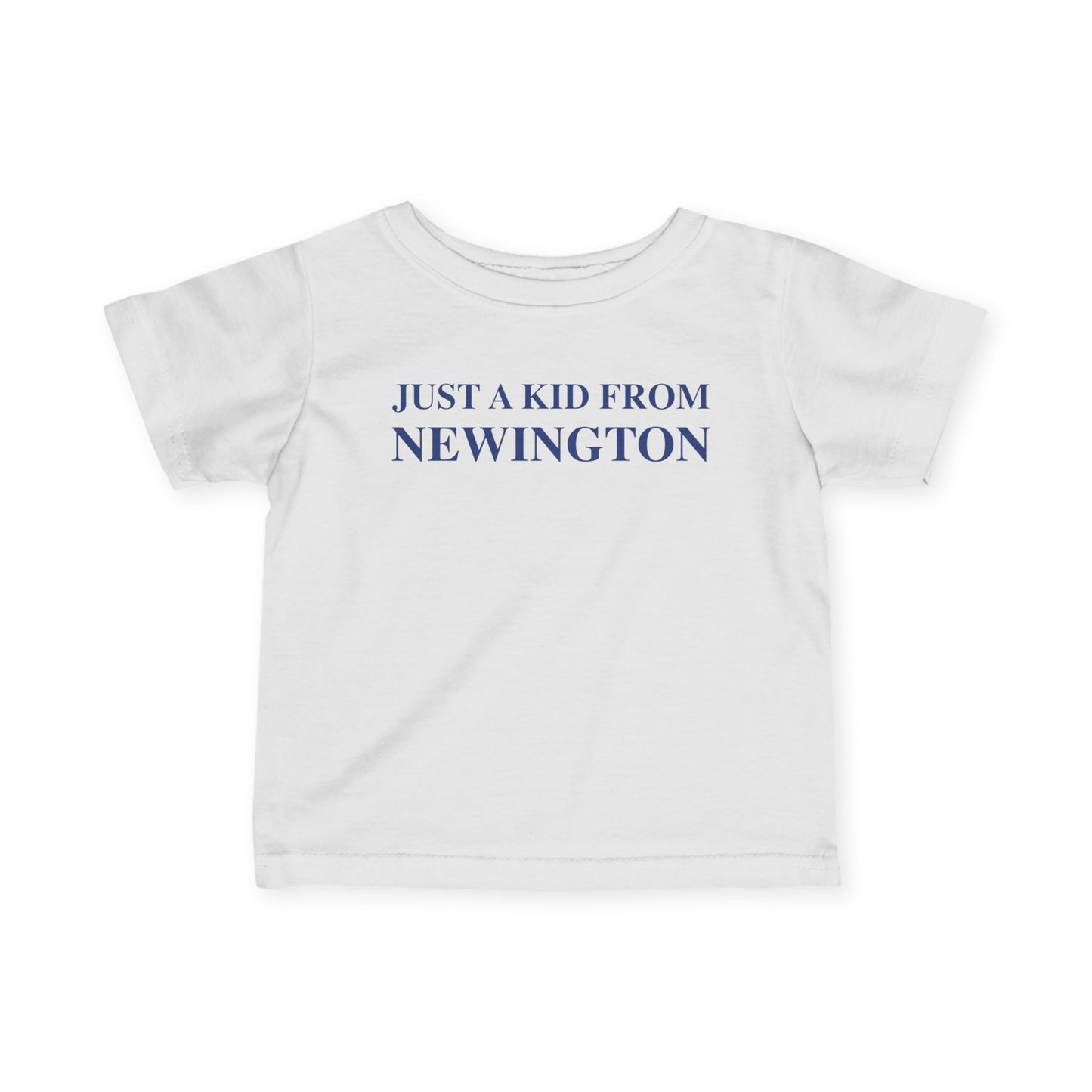Just a kid from Newington Infant Fine Jersey T-Shirt
