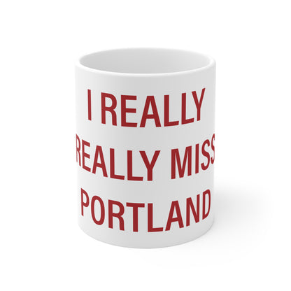 I Really Really Miss Portland Mug 11oz