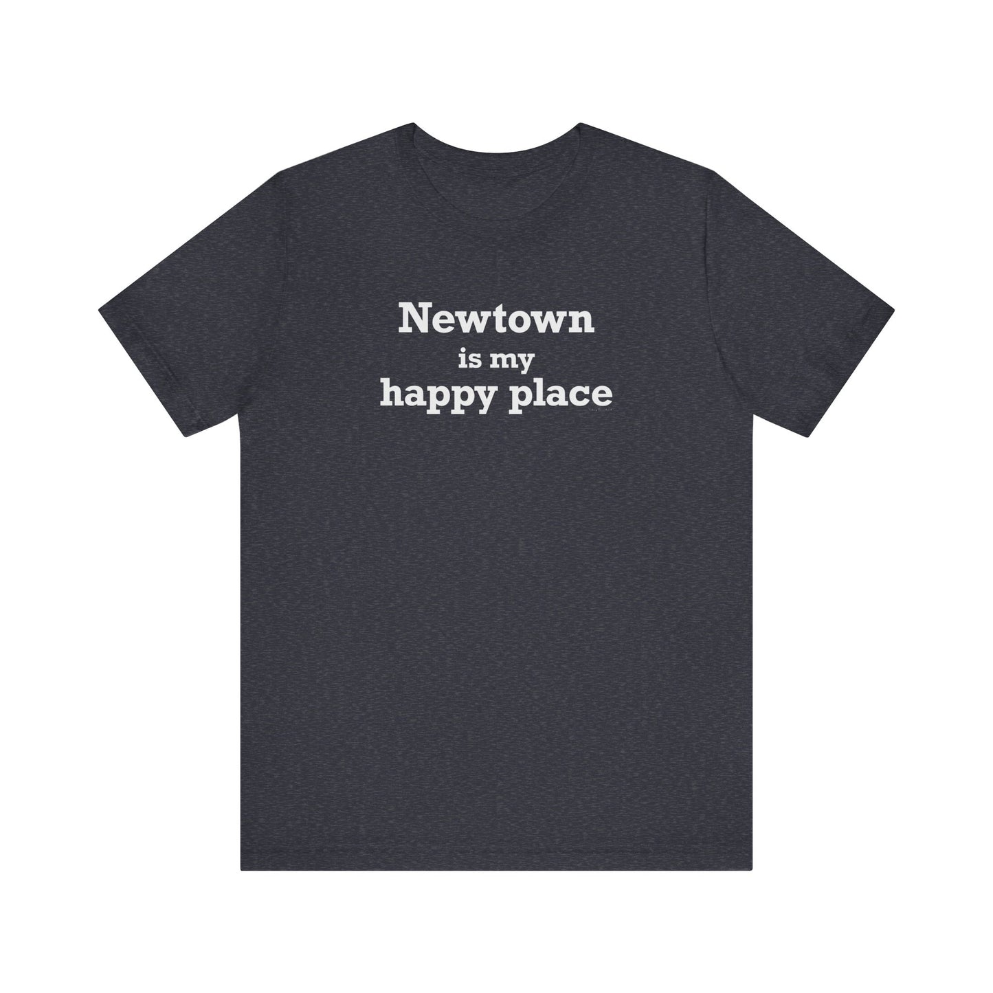 Newtown Is My Happy Place Unisex Jersey Short Sleeve T-Shirt