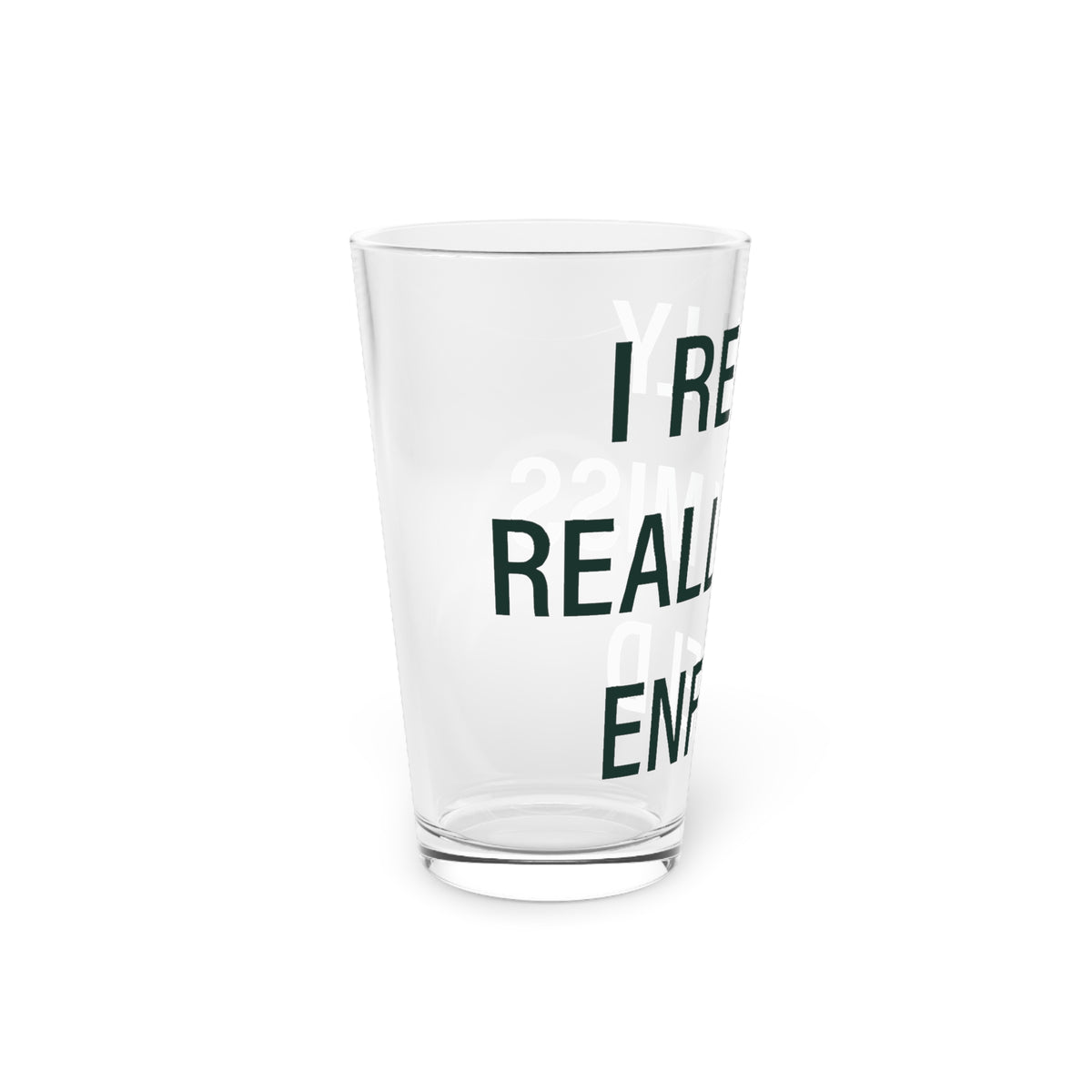 I Really Really Miss Enfield Pint Glass, 16oz