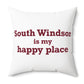 South Windsor is My Happy Place Polyester Square Pillow