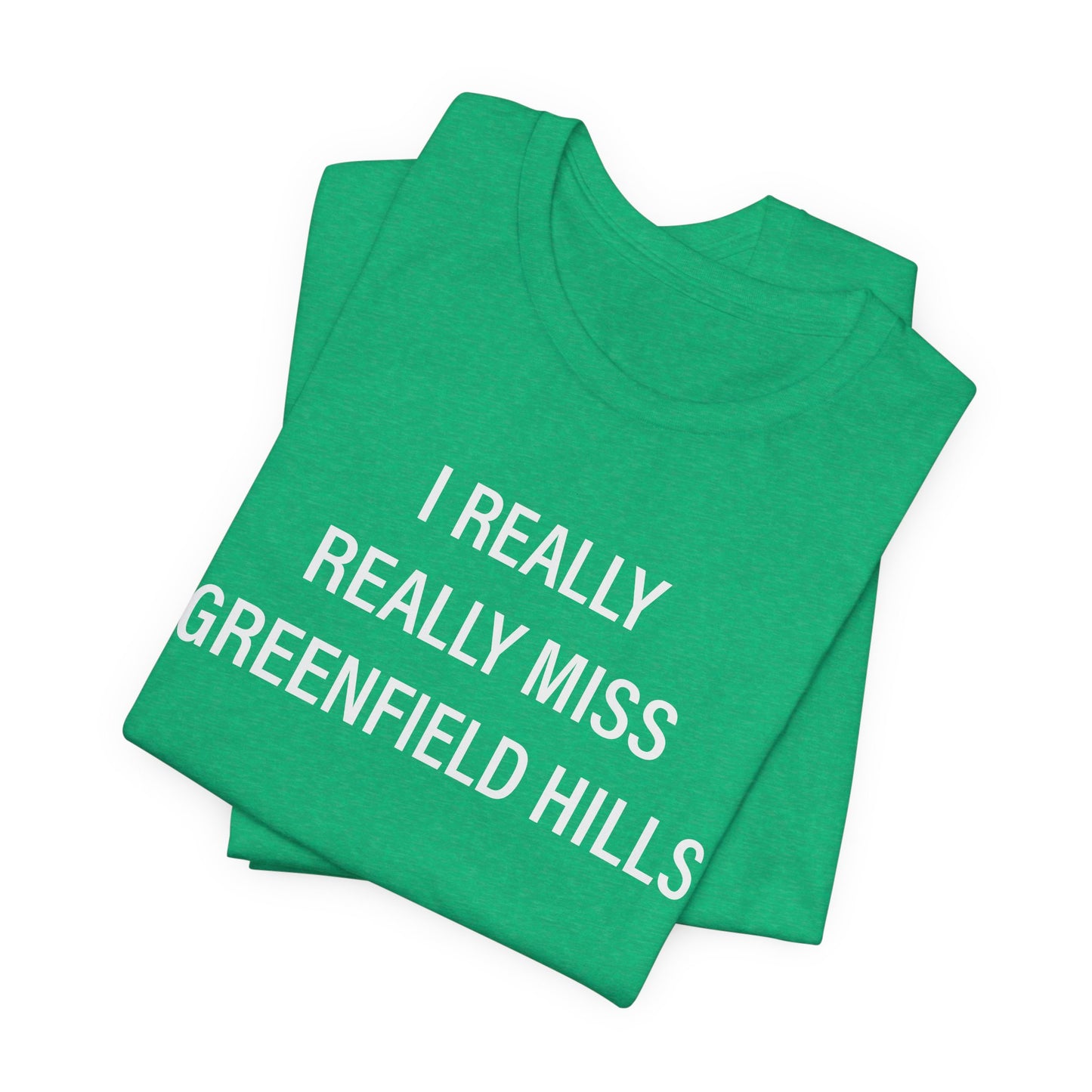 I Really Really Miss Greenfield Hill Unisex Jersey Short Sleeve T-Shirt