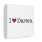 I Heart Darien. Matte Canvas, Stretched, 1.25"