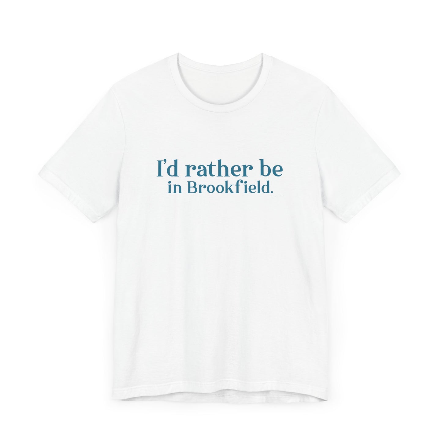 I'd rather be in Brookfield Unisex Jersey Short Sleeve Tee