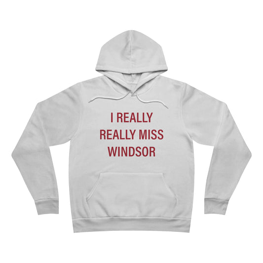 I Really Really Miss Windsor Unisex Sponge Fleece Pullover Hoodie