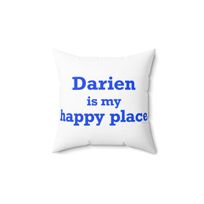 Darien Is My Happy Place Spun Polyester Square Pillow