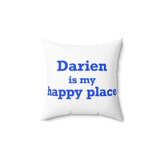 Darien Is My Happy Place Spun Polyester Square Pillow