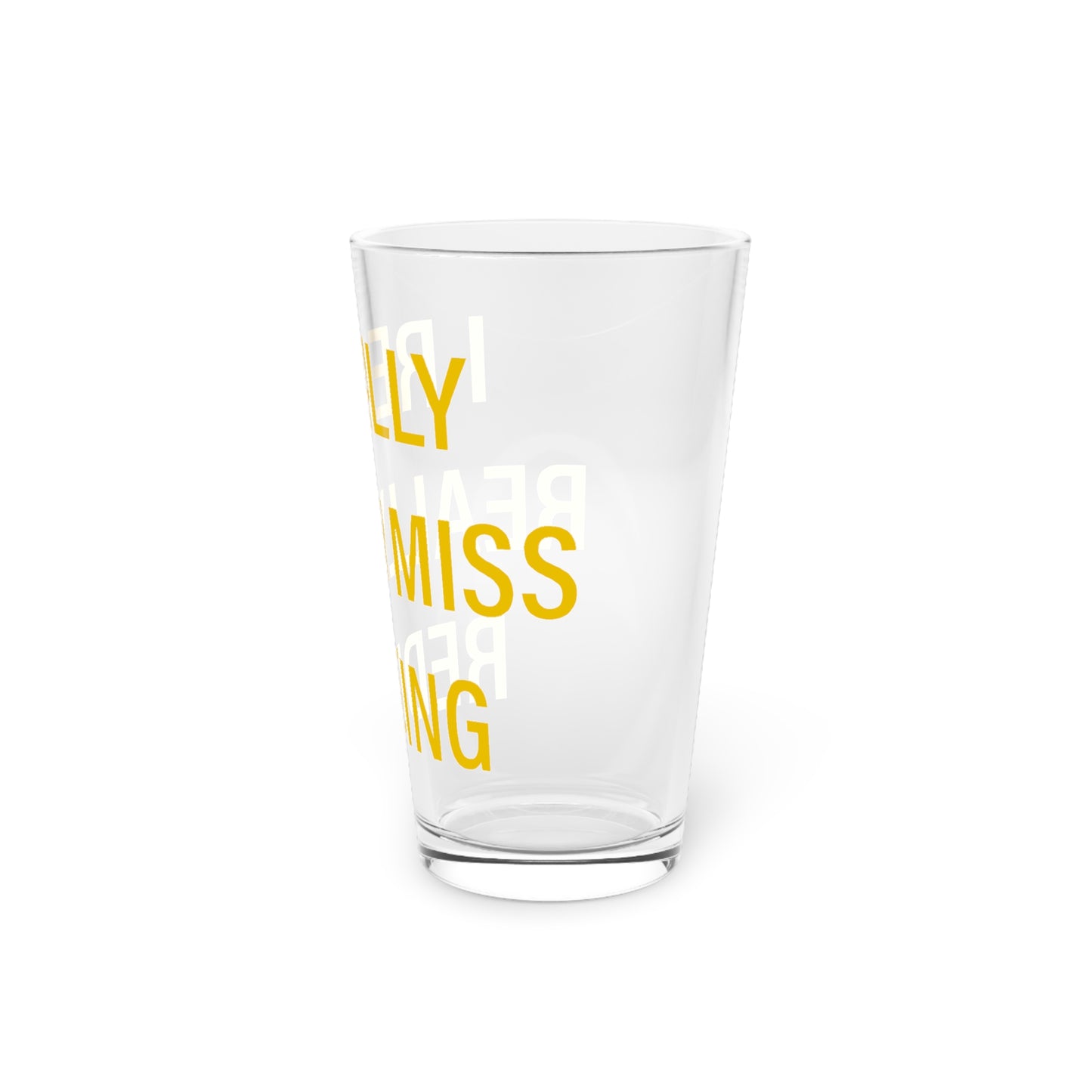 I Really Really Miss Redding Pint Glass, 16oz