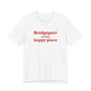 Bridgeport Is My Happy Place Unisex Jersey Short Sleeve T-Shirt