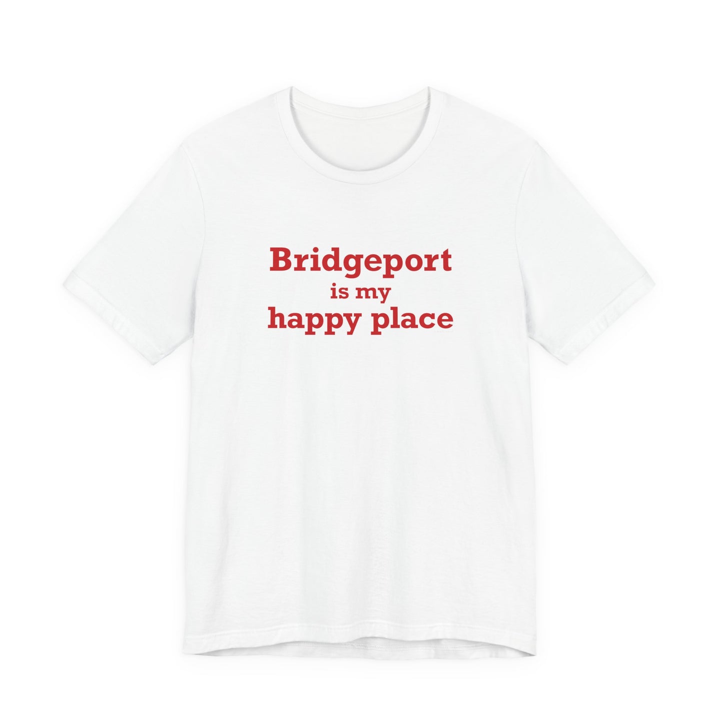 Bridgeport Is My Happy Place Unisex Jersey Short Sleeve T-Shirt