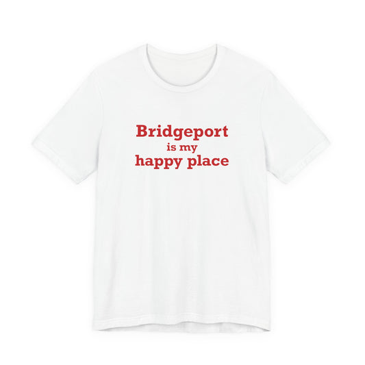 Bridgeport Is My Happy Place Unisex Jersey Short Sleeve T-Shirt
