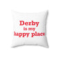 Derby is My Happy Place Polyester Square Pillow