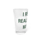 I Really Really Miss Morris  Pint Glass, 16oz