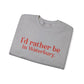 I'd rather be in Waterbury. Unisex Heavy Blend™ Crewneck Sweatshirt