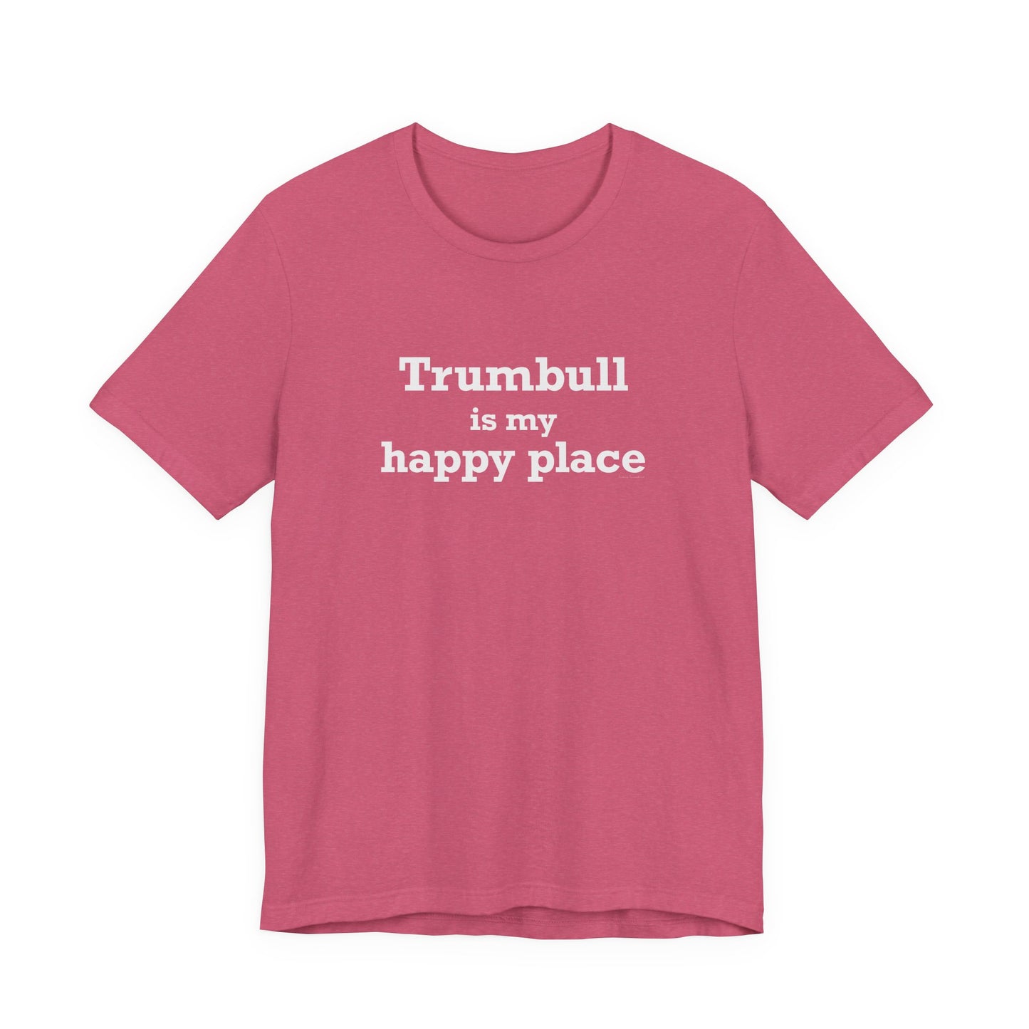 Trumbull Is My Happy Place Unisex Jersey Short Sleeve T-Shirt