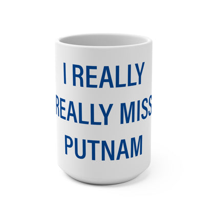 I Really Really Miss Putnam Mug 15oz