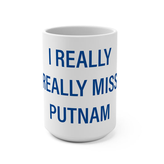 I Really Really Miss Putnam Mug 15oz