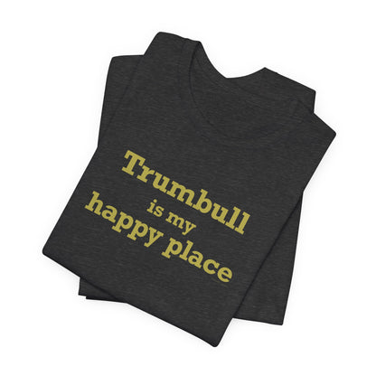 Trumbull Is My Happy Place Unisex Jersey Short Sleeve T-Shirt