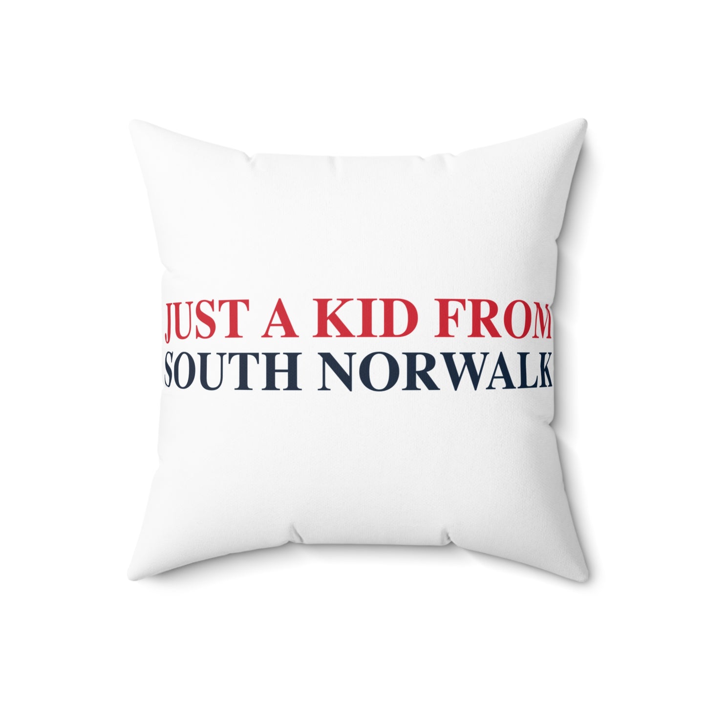 Just a kid from South Norwalk Spun Polyester Square Pillow