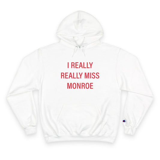 I Really Really Miss Monroe Champion Hoodie