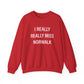 I Really Really Miss Norwalk Unisex Heavy Blend™ Crewneck Sweatshirt