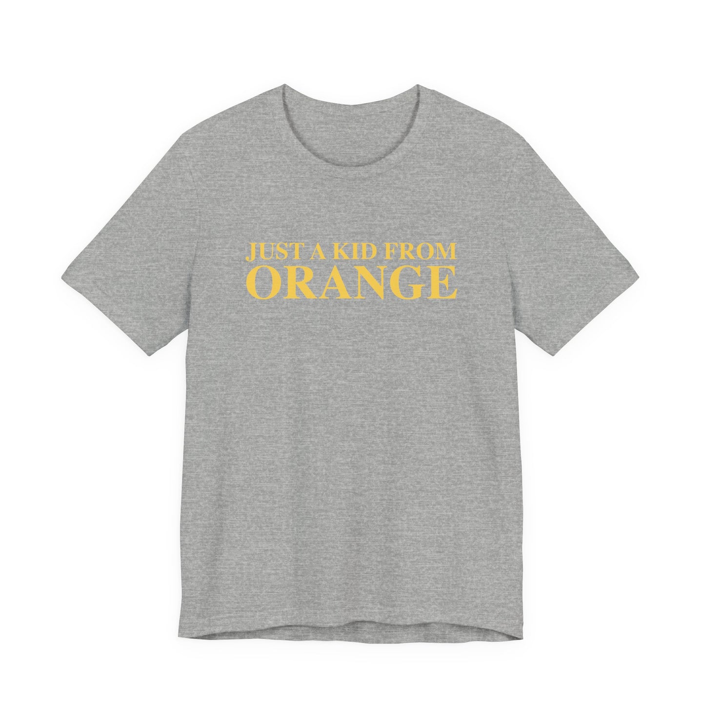 Just a kid from Orange Unisex Jersey Short Sleeve T-Shirt