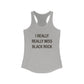 I Really Really Miss Black Rock Women's Ideal Racerback Tank