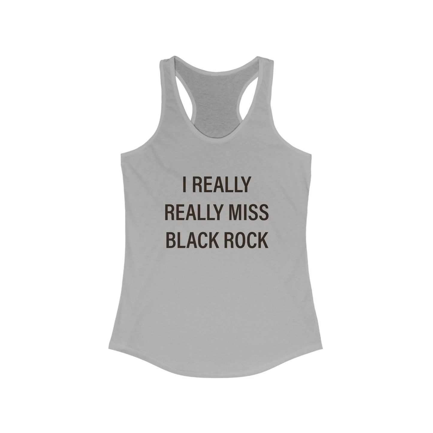 I Really Really Miss Black Rock Women's Ideal Racerback Tank