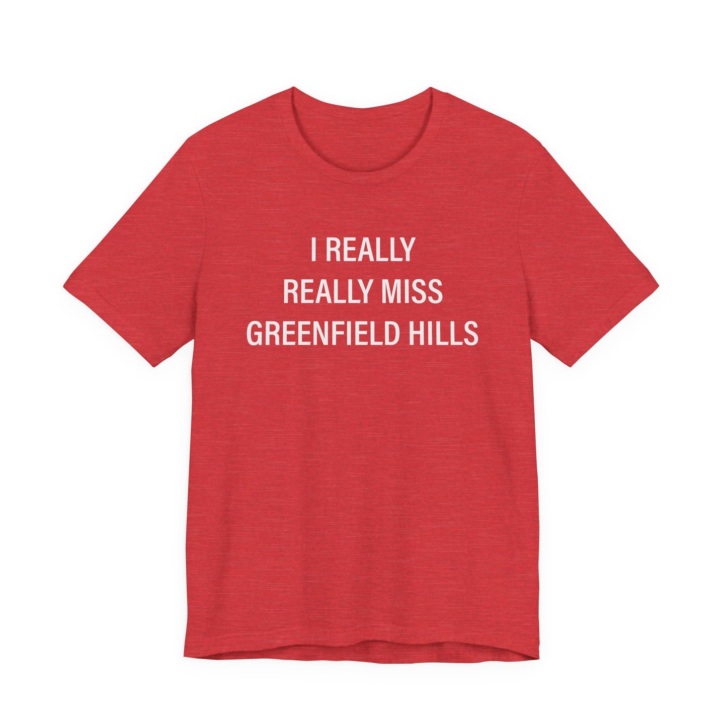 I Really Really Miss Greenfield Hill Unisex Jersey Short Sleeve T-Shirt