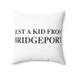 Just a kid from Bridgeport Spun Polyester Square Pillow