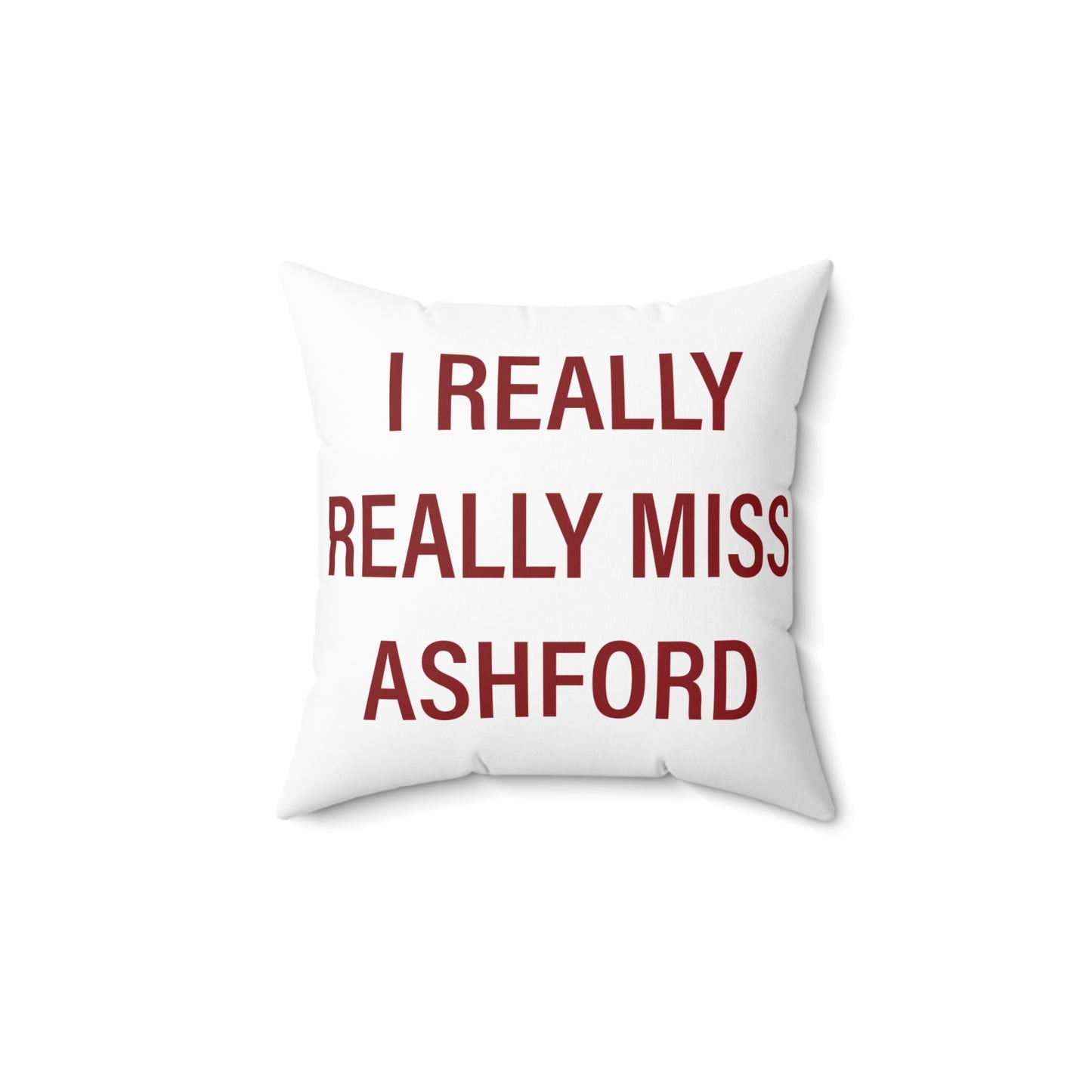 I Really Really Miss Ashford Spun Polyester Square Pillow