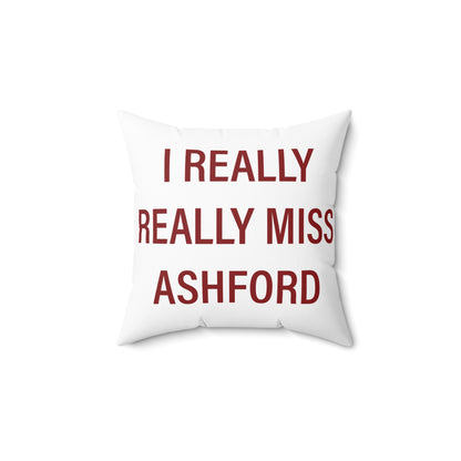 I Really Really Miss Ashford Spun Polyester Square Pillow
