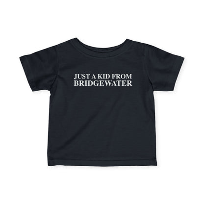 Just a kid from Bridgewater Infant Fine Jersey T-Shirt