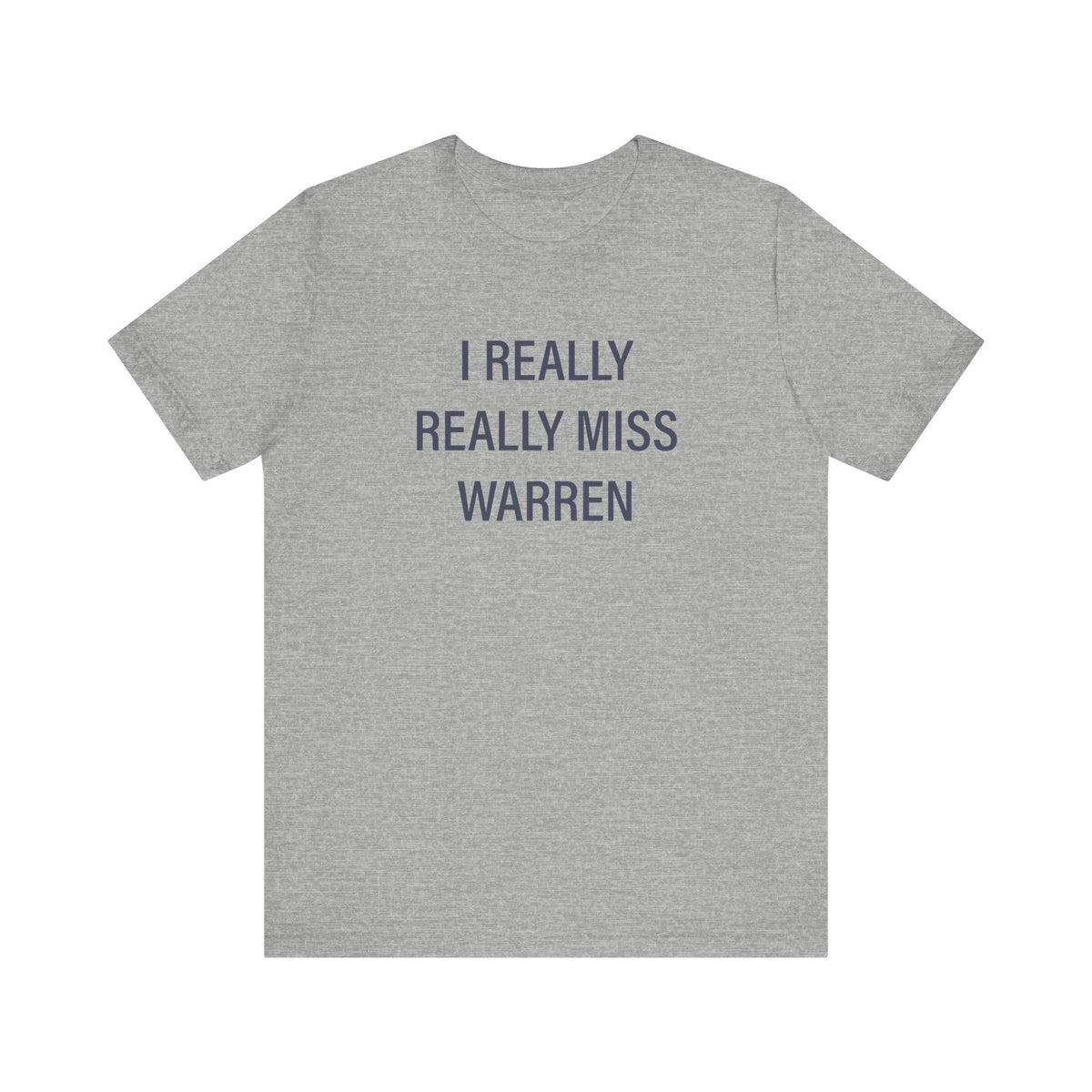 I Really Really Miss Warren Unisex Jersey Short Sleeve T-Shirt