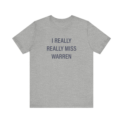 I Really Really Miss Warren Unisex Jersey Short Sleeve T-Shirt