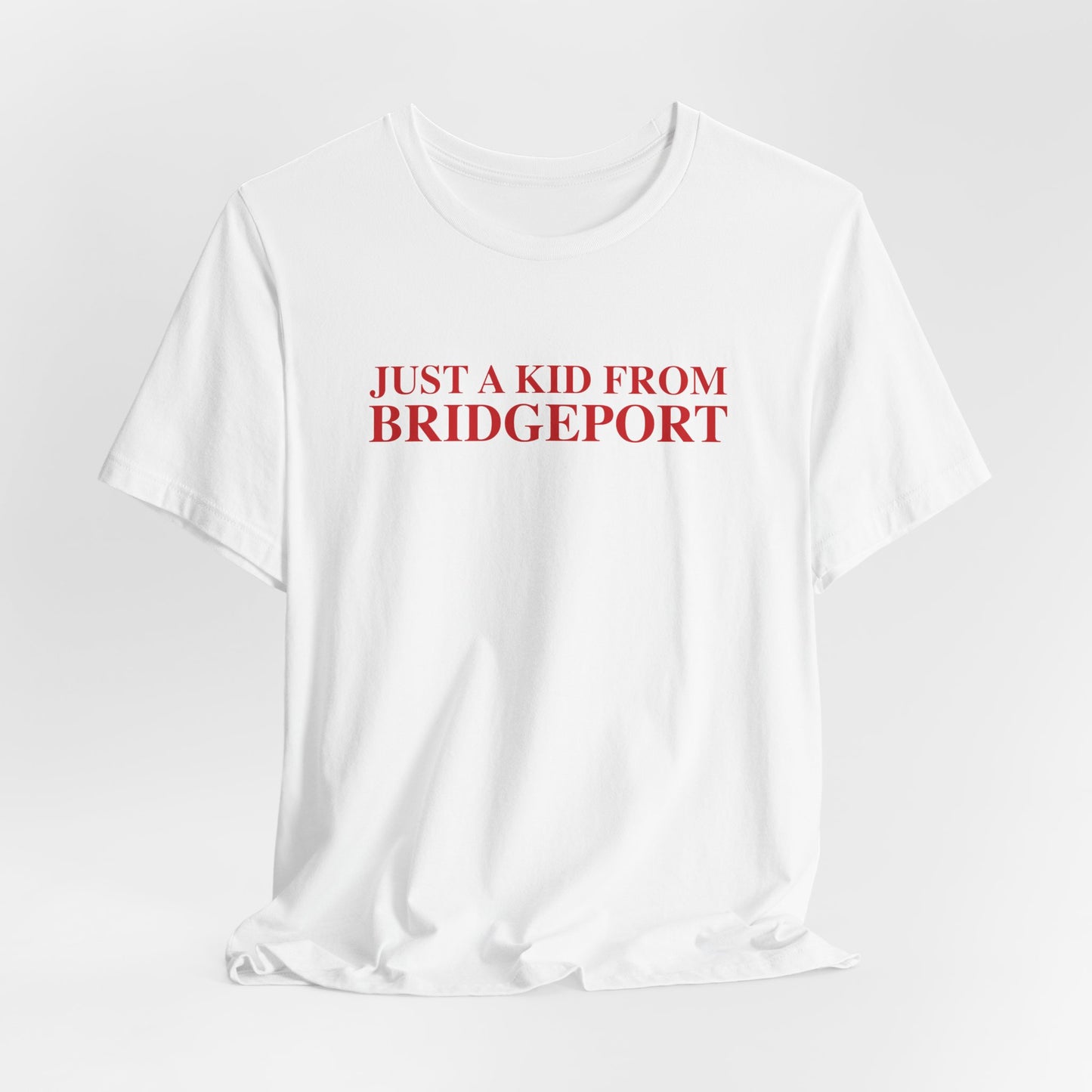 Just a kid from Bridgeport Unisex Jersey Short Sleeve T-Shirt