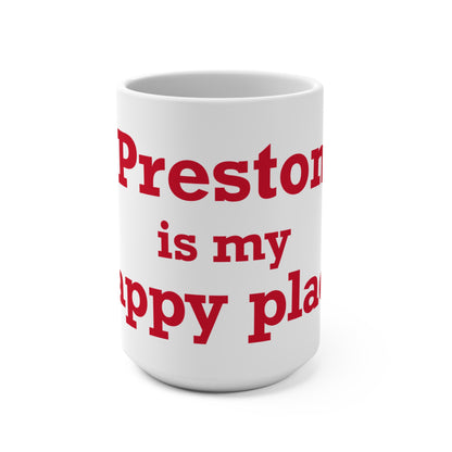 Preston is My Happy Place Mug 15oz