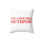 Just a kid from Southport  Spun Polyester Square Pillow